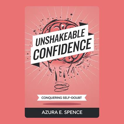 Unshakeable Confidence: Conquering Self-Doubt