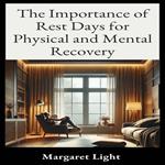 Importance of Rest Days for Physical and Mental Recovery, The