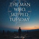 Man Who Skipped Tuesday, The