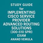 Study Guide for Implementing Cisco Service Provider Advanced Routing Solutions (300-510 SPRI) Exam