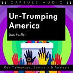 Un-Trumping America by Dan Pfeiffer