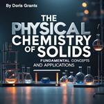 Physical Chemistry of Solids, The