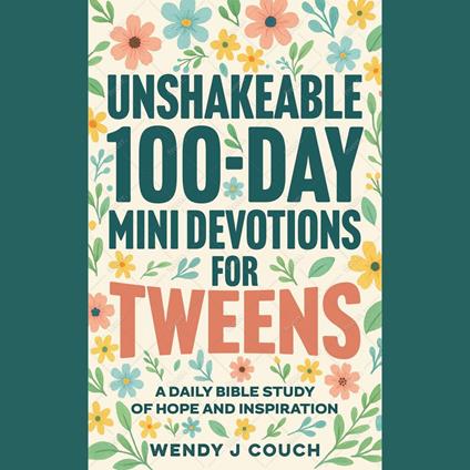 Unshakeable 100-Day Mini Devotions for Tweens : A Daily Bible Study of Hope and Inspiration