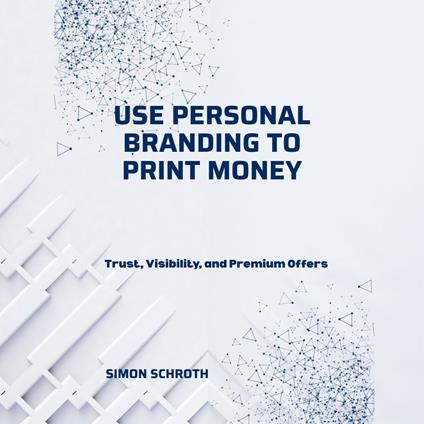 Use Personal Branding to Print Money