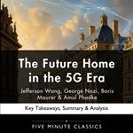 Future Home in the 5G Era by Jefferson Wang, George Nazi, Boris Maurer and Amol Phadke, The