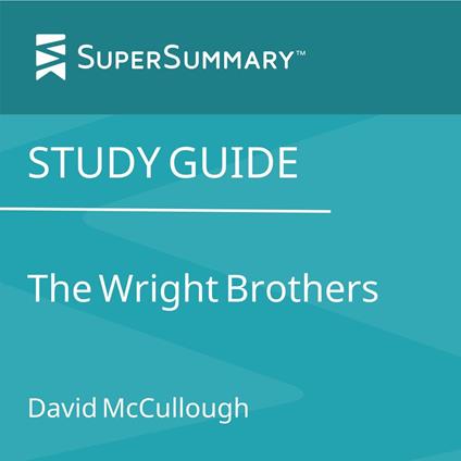 Study Guide: The Wright Brothers by David McCullough (SuperSummary)