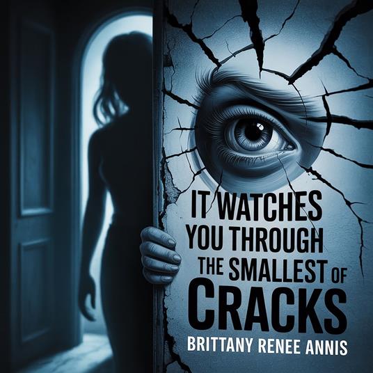 It watches you through the smallest of cracks