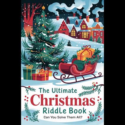 Ultimate Christmas Riddle Book, The: Can You Solve Them All?