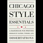Chicago Style Essentials: A Handbook for Writing Research Papers, Theses, and Dissertations
