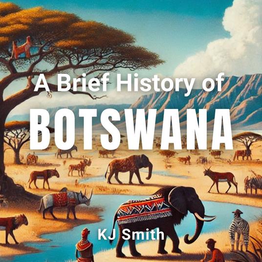 Brief History of Botswana, A