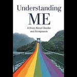 Understanding Me: A Story About Gender and Acceptance