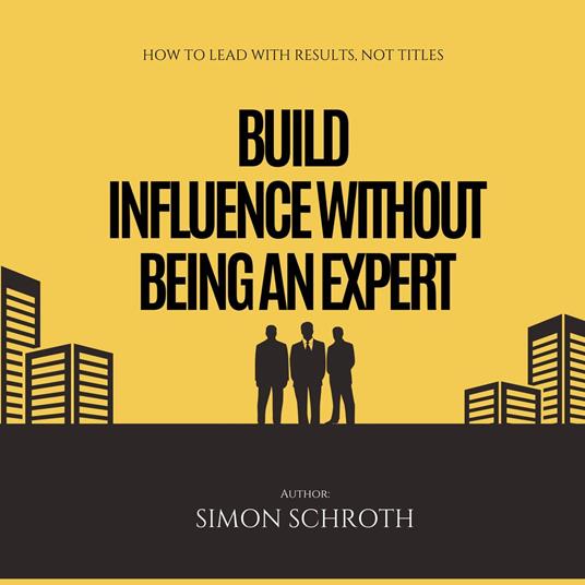 Build Influence Without Being an Expert