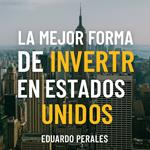 La Mejor Forma de Invertir en Estados Unidos