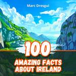100 Amazing Facts about Ireland