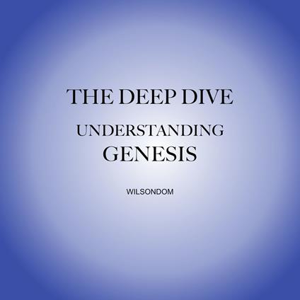 Bible Deep Dive, The: Genesis