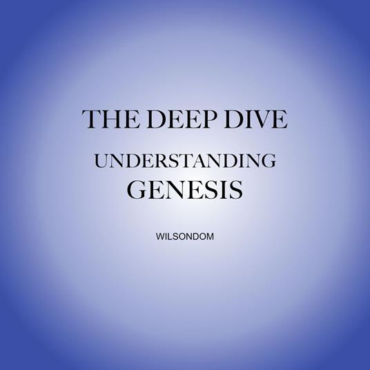 Bible Deep Dive, The: Genesis