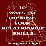 10 Ways to Improve Your Relationship Skills