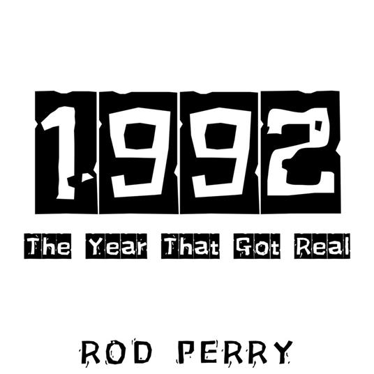 1992: The Year That Got Real