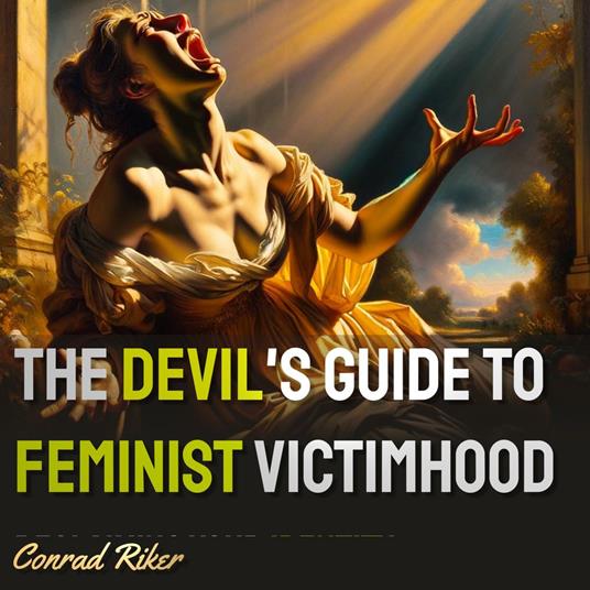 Devil's Guide to Feminist Victimhood, The