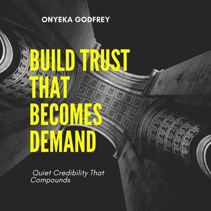Build Trust That Becomes Demand