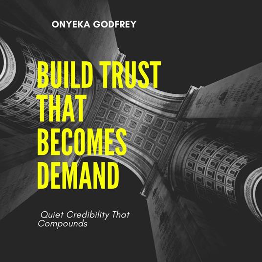 Build Trust That Becomes Demand