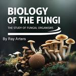 Biology of the Fungi