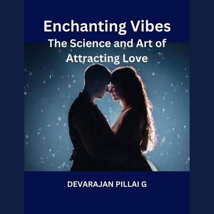 Enchanting Vibes: The Science and Art of Attracting Love