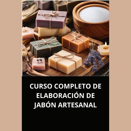 CURSO COMPLETO DE ELABORACIÓN DE JABÓN ARTESANAL