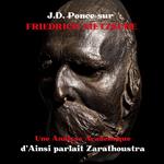 J.D. Ponce sur Friedrich Nietzsche : Une Analyse Académique d'Ainsi parlait Zarathoustra