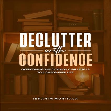 Declutter with Confidence