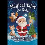 Magical Tales for Kids: Heartwarming Stories for the Holiday Season