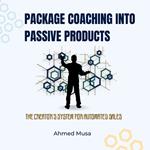 Package Coaching Into Passive Products