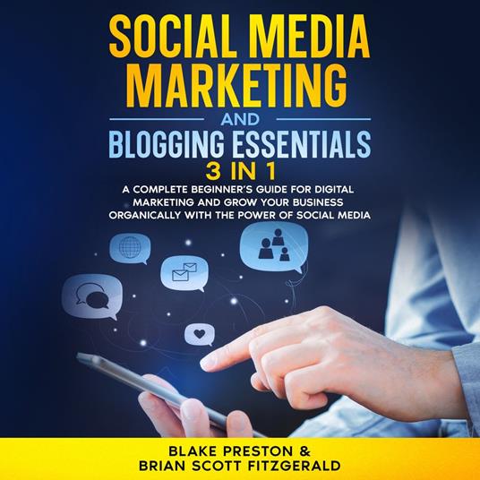 Social Media Marketing and Blogging Essentials: 3 Book in 1