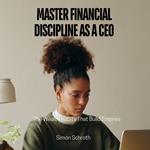 Master Financial Discipline as a CEO