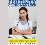 Fertility Clinic Manager - The Comprehensive Guide