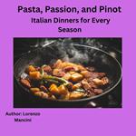 Pasta, Passion, and Pinot