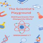 Scientist’s Playground:, The