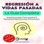Regresión A Vidas Pasadas, La Guía Completa