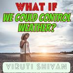 What If We Could Control Weather?