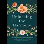 Unlocking the Harmony: A Comprehensive Guide to Decluttering and Organizing Your Home for a Happier Family Life