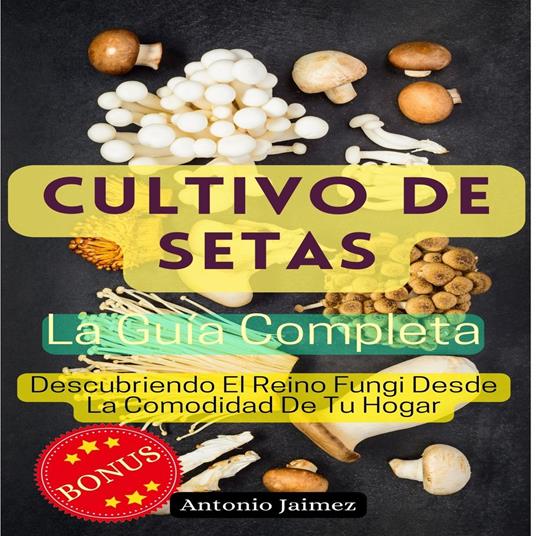 Cultivo De Setas, La Guía Completa