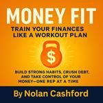 Money Fit: Train Your Finances Like a Workout Plan