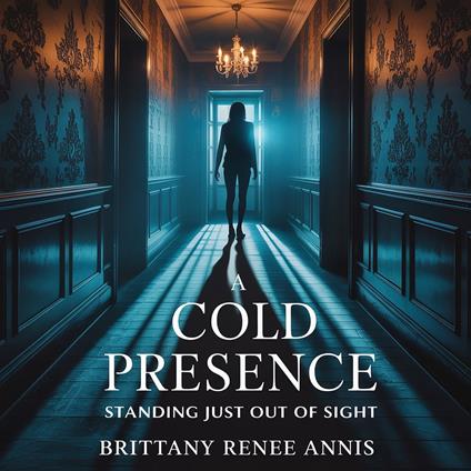 cold presence standing just out of sight, A