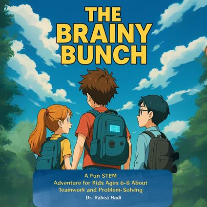 Brainy Bunch, The: A Fun STEM Adventure for Kids Ages 6-8 About Teamwork and Problem-Solving