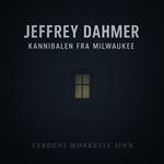 Jeffrey Dahmer: Kannibalen fra Milwaukee