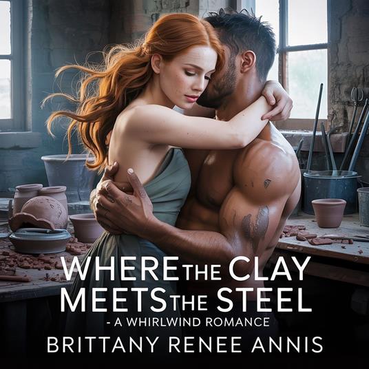 Where The Clay Meets The Steel - A whirlwind romance