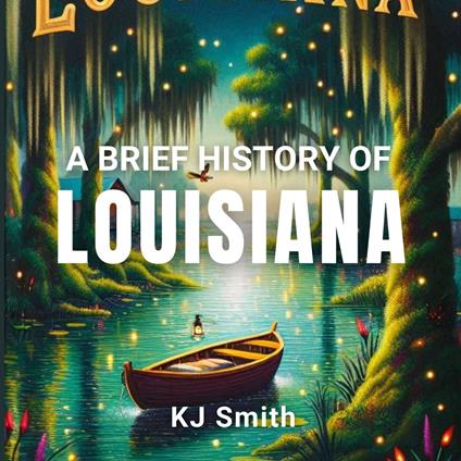 Brief History of Louisiana, A