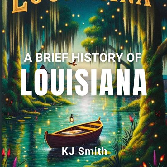 Brief History of Louisiana, A