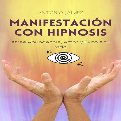Manifestación con Hipnosis