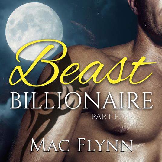 Beast Billionaire #5 (Bad Boy Alpha Billionaire Werewolf Shifter Romance)
